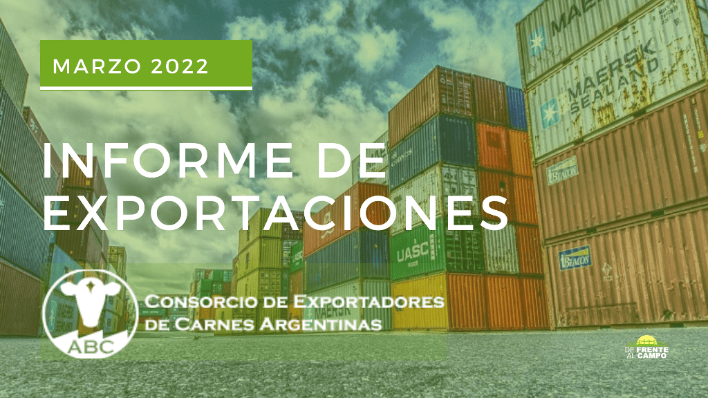 Consorcio de Exportadores de Carnes Argentinas (ABC) – Informe de exportaciones (Marzo 2022)