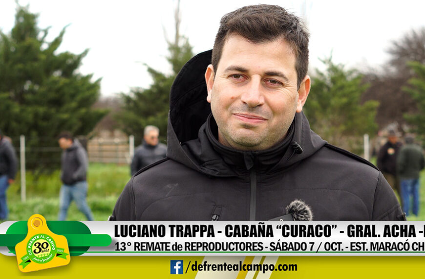 Entrevista: LUCIANO TRAPPA -CABAÑA «CURACÓ» de CURACO S.A. –