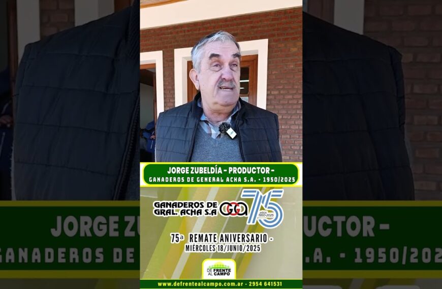 Entrevista: Jorge Zubeldía y los 75 años de Ganaderos de General Acha S.A.: Historia y compromiso con el productor