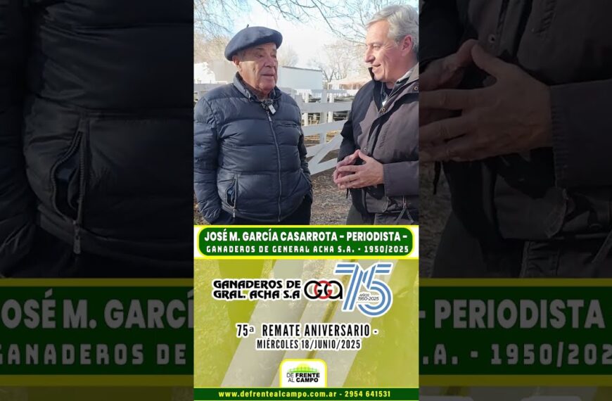 Entrevista: Néstor Stefanazzi y la historia de Ganaderos de General Acha S.A. en su 75º Aniversario