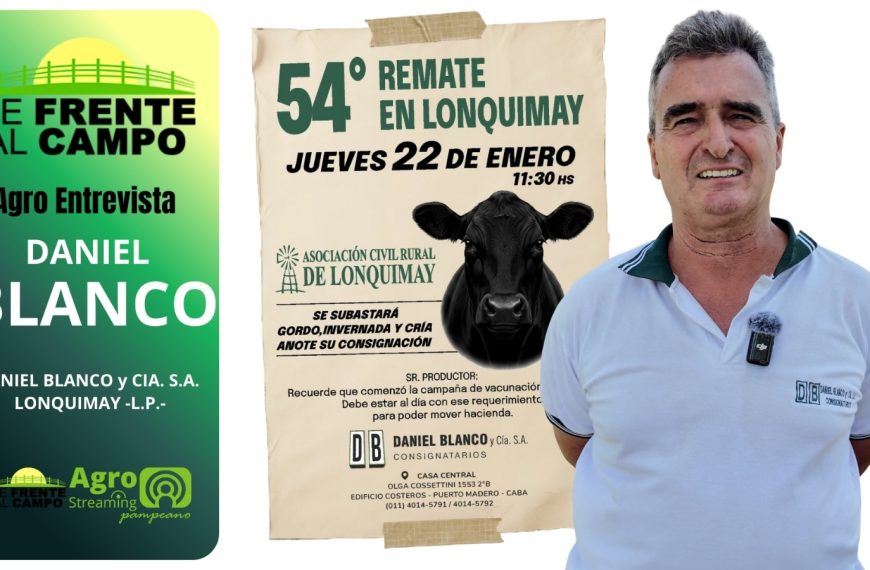 Daniel Blanco analiza el remate ganadero en Lonquimay y el arranque del 2026 para la hacienda pampeana