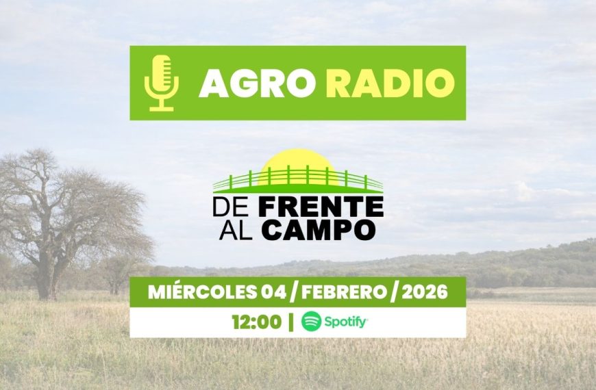 Agro Radio | De Frente al Campo – Programa del miércoles 04/02/2026