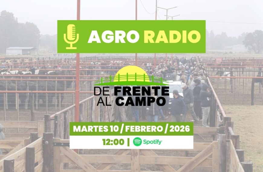 Martes 10/02/2026 – Agro Radio | De Frente al Campo