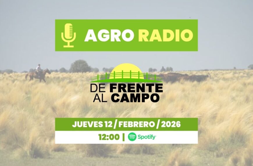 Jueves 12/02/2026 – Agro Radio | De Frente al Campo