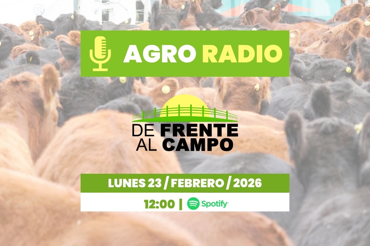 Lunes 23/02/2026 – Agro Radio | De Frente al Campo