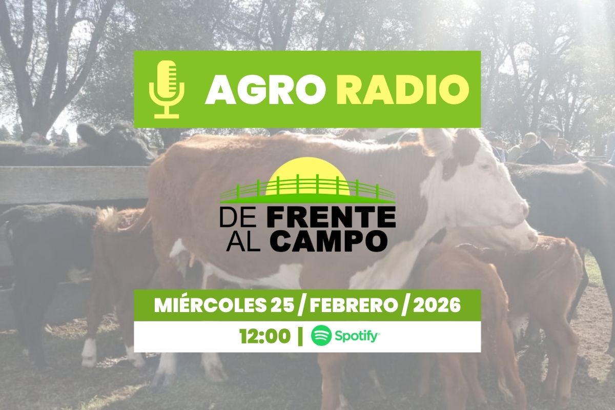 Miércoles 25/02/2026 – Agro Radio | De Frente al Campo