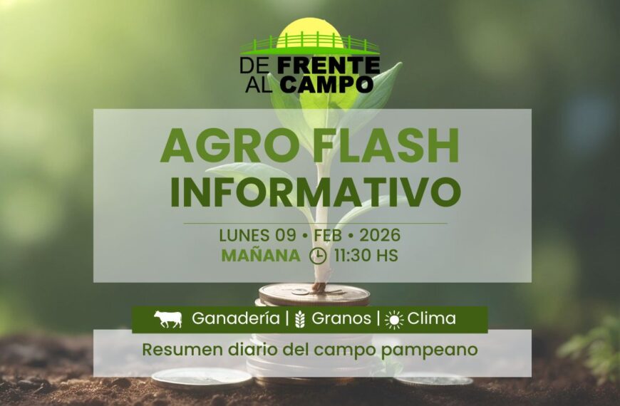 Agro Flash Mañana | Edición del lunes 09/02/2026