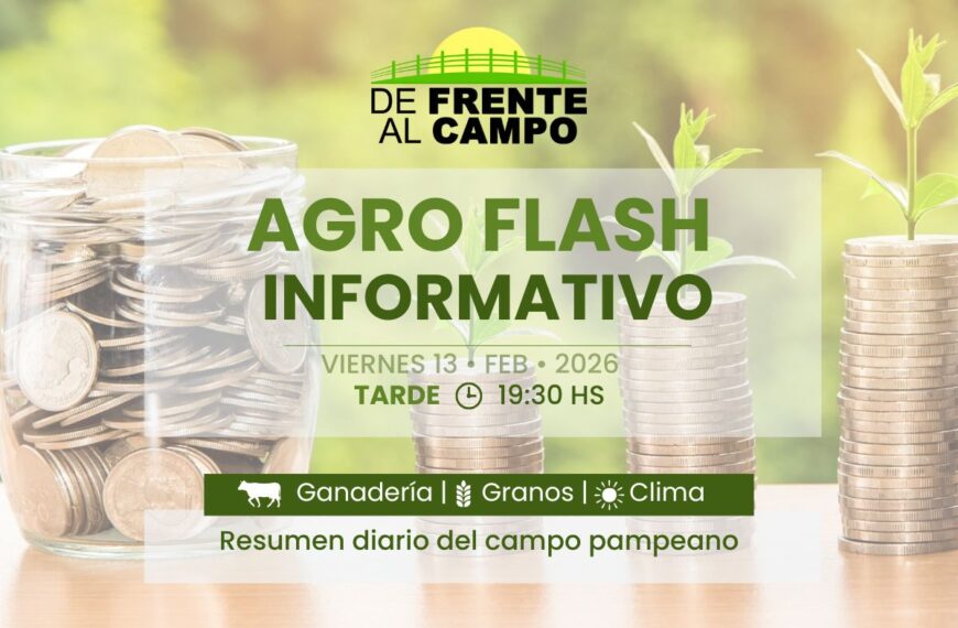 Agro Flash Tarde | Edición del viernes 13/02/2026