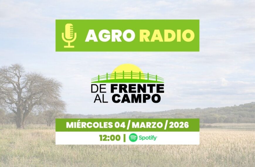 Miércoles 04/03/2026 – Agro Radio | De Frente al Campo