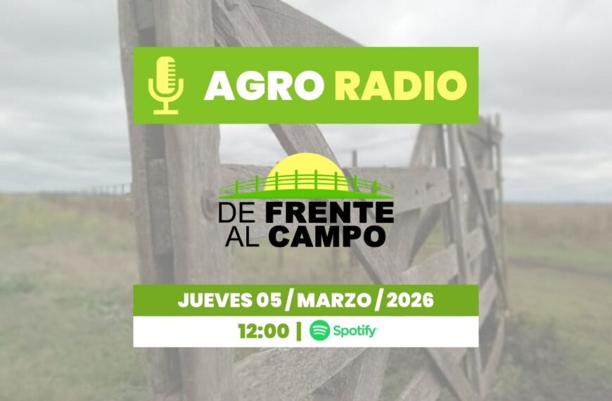 Jueves 05/03/2026 – Agro Radio | De Frente al Campo