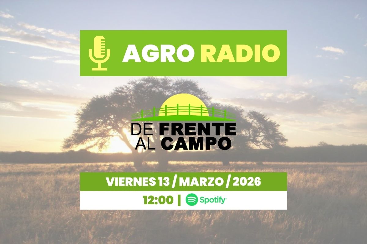 Viernes 13/03/2026 – Agro Radio | De Frente al Campo