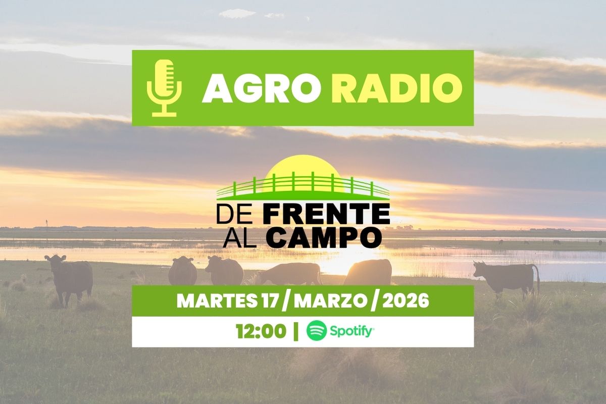 Martes 17/03/2026 – Agro Radio | De Frente al Campo