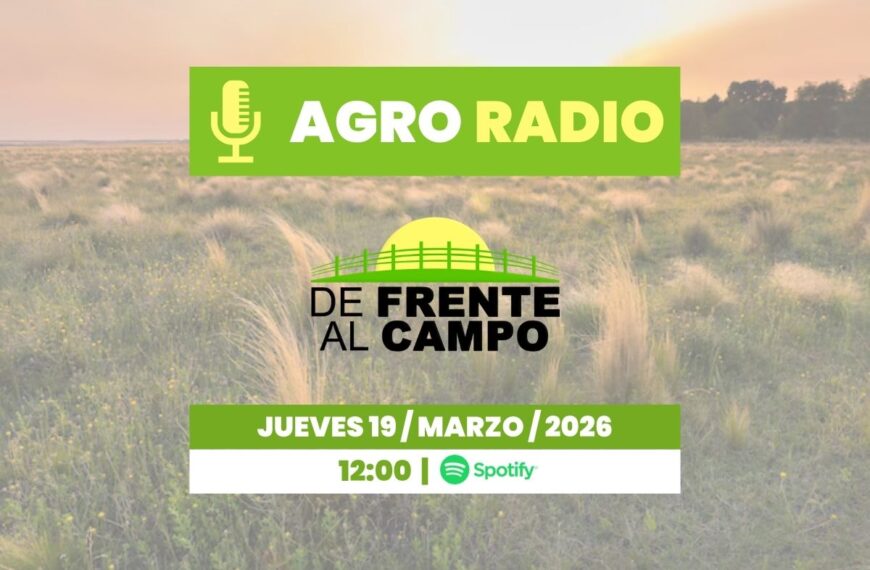 Jueves 19/03/2026 – Agro Radio | De Frente al Campo