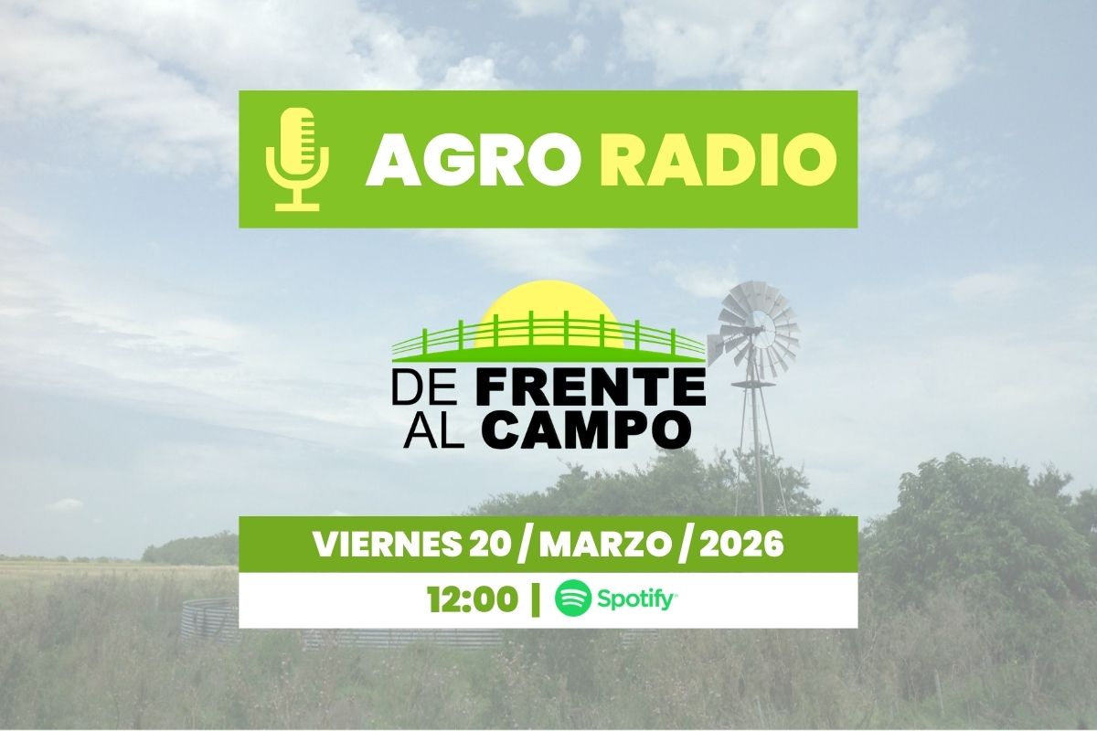 Viernes 20/03/2026 – Agro Radio | De Frente al Campo