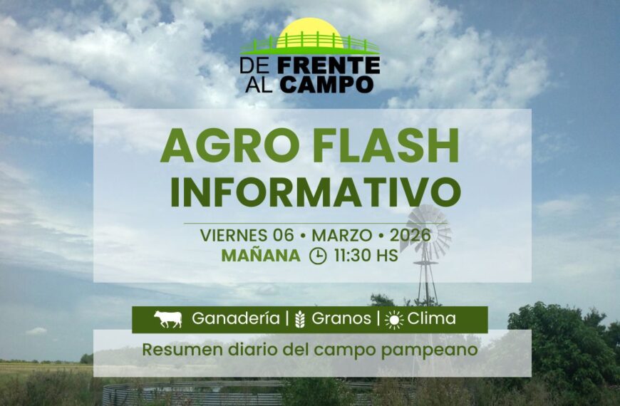 Agro Flash Mañana | Edición del Viernes 06/03/2026