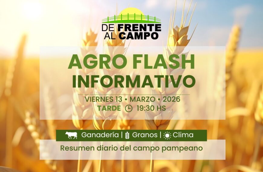 Agro Flash Tarde | Edición del Viernes 13/03/2026