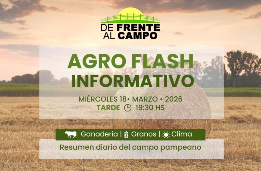 Agro Flash Tarde | Edición del Miércoles 18/03/2026