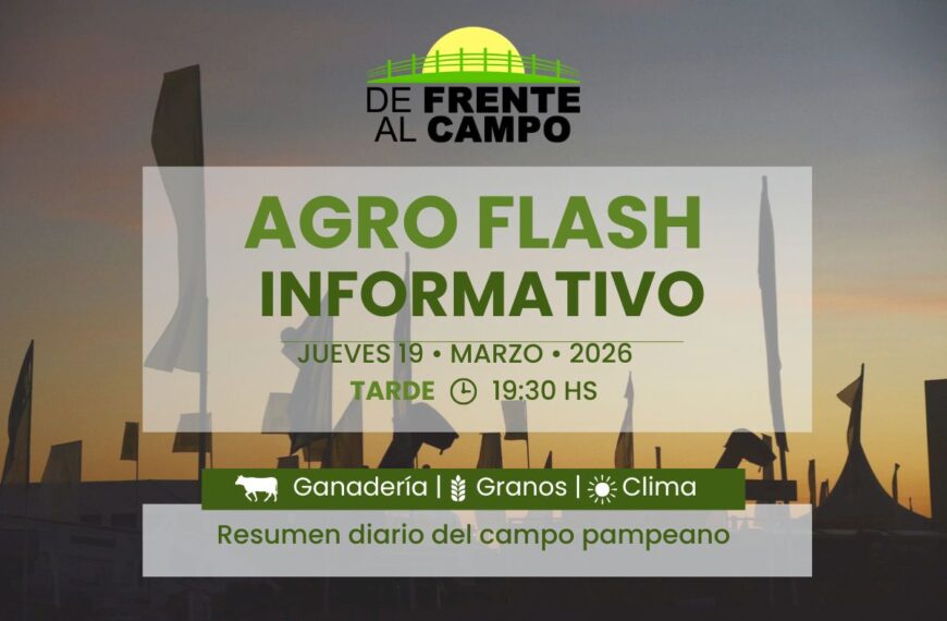 Agro Flash Tarde | Edición del Jueves 19/03/2026